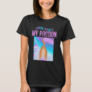 Grafisch ontwerp is mijn passie Grappig grafisch o T-shirt