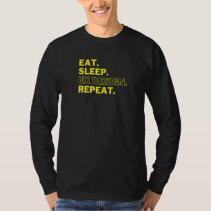 Grafisch Ontwerper Ux Ui Eten Slapen Ux Herhalen T-shirt