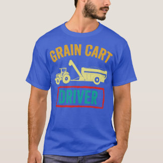 Grain Cart Driver Funny Farmer T-shirt