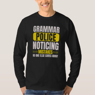 Grammar Police Noticing Mistakes No One Else Cares T-shirt