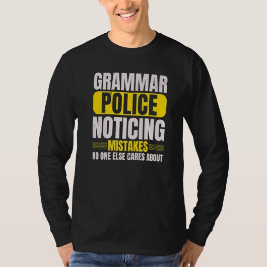 Grammar Police Noticing Mistakes No One Else Cares T-shirt (Voorkant)