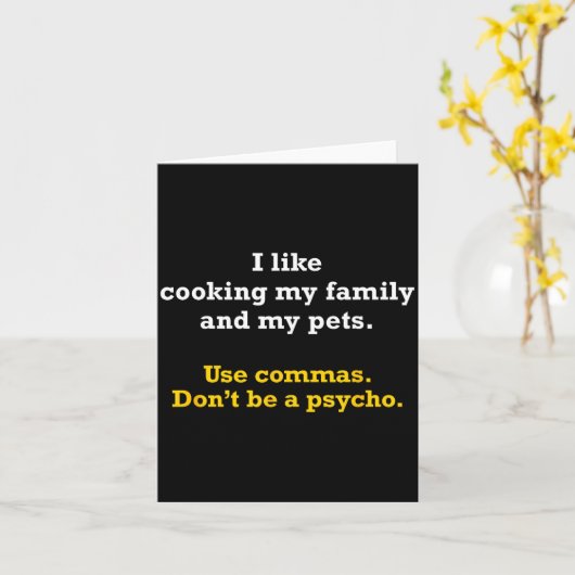 Grammar Shirt Use Commas Don't Be A Psycho  Kaart (Gele Bloem)