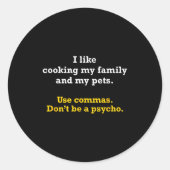 Grammar Shirt Use Commas Don't Be A Psycho Ronde Sticker (Voorkant)