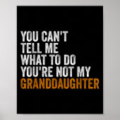 Granddaughter Quot You Cant Tell Me What To Do Gra Poster (Voorkant)