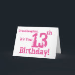 Granddaughter's 13th birthday in pink. kaart<br><div class="desc">A white background featuring pink text,  on this fun,  birthday greeting for a granddaughter. My Funny Mind Greetings.</div>