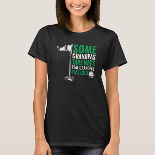 Grandfather Some Grandpas Take Naps Real Grandpas  T-shirt (Voorkant)