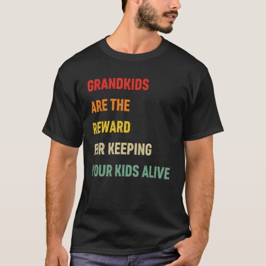 Grandkids Are The Reward For Keeping Your Kids Ali T-shirt (Voorkant)