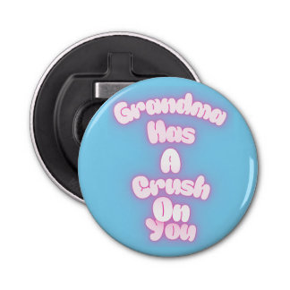 Grandma has a crush on you button flesopener