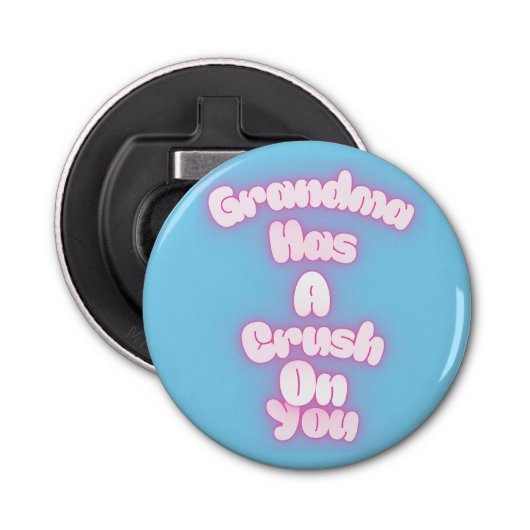 Grandma has a crush on you button flesopener (Voorkant)