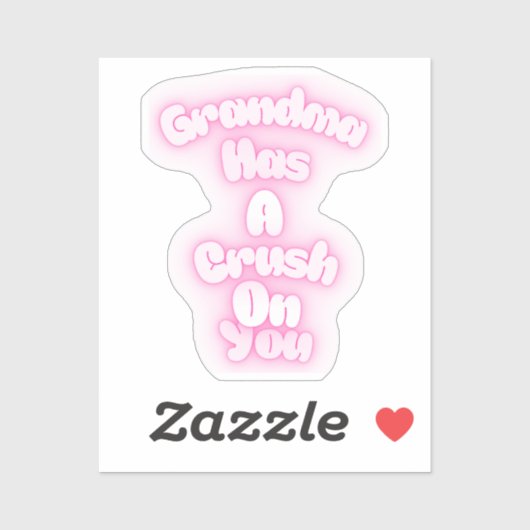 Grandma has a crush on you sticker (Vel)
