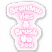 Grandma has a crush on you sticker (Voorkant)
