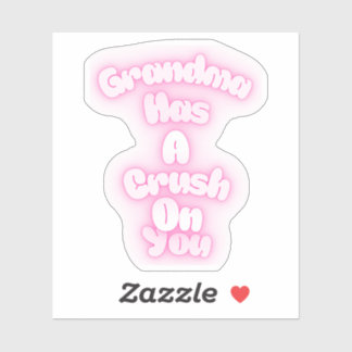Grandma has a crush on you sticker