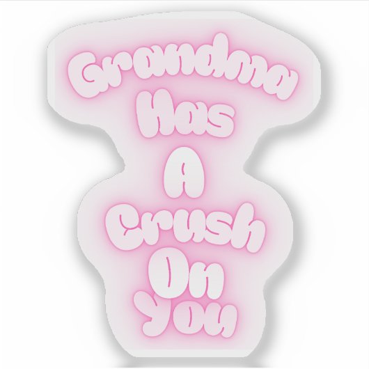 Grandma has a crush on you sticker (Voorkant)