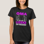 Grandma mit der Lizens zum verziehen  beste Oma T-shirt (Voorkant)