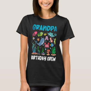 Grandpa Birthday Crew Zee Ocean Animal Aquarium Bd T-shirt