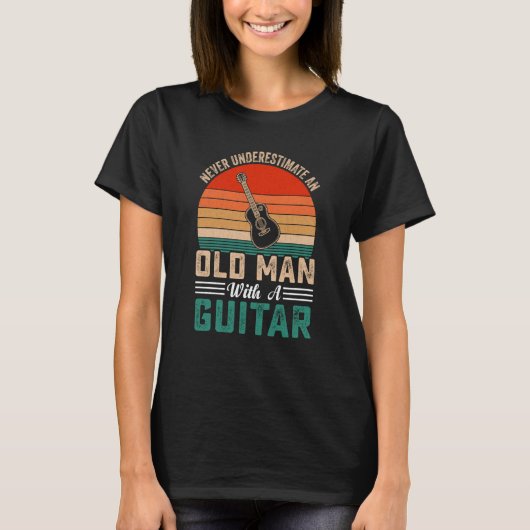 Grandpa Father Guitar Never Underestimate Old man  T-shirt (Voorkant)