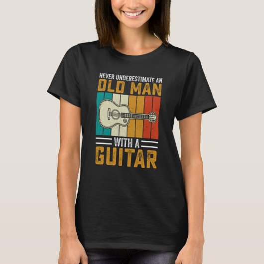 Grandpa Father Guitarist Never Underestimate Old m T-shirt (Voorkant)