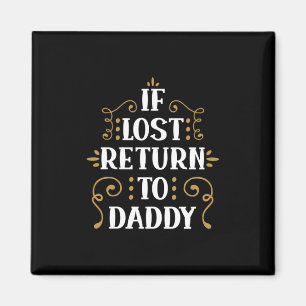 Grandpa Gift   If Lost Return To Daddy Magneet