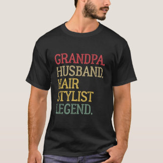 Grandpa Husband Hair Stylist Legend T-shirt