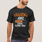Grandpa Joke Loading Please Wait T-shirt (Voorkant)