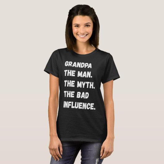 Grandpa The Man The Myth The Bad Influence T-shirt (Voorkant volledig)