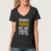 Grandpa Warning May Nap Suddenly At Any Time Grand T-shirt (Voorkant)
