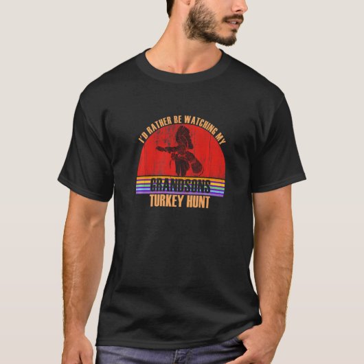 Grandparent Rather Be Watching Turkey Hunt Grandso T-shirt (Voorkant)