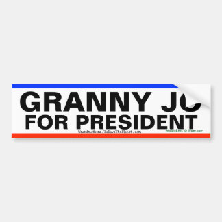 GRANNY JO VOOR PRESIDENT!!! - BUMPERSTICKER