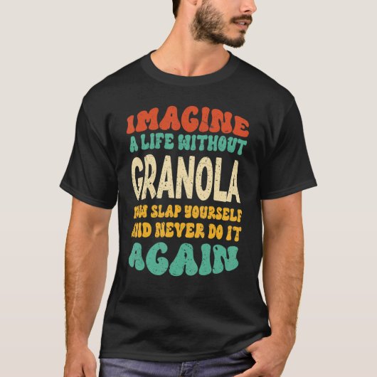 Granola voor levensmiddelen - citaat voor Granola T-shirt (Voorkant)