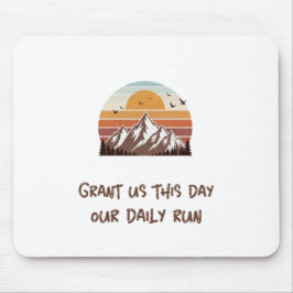 Grant us this day our daily run muismat