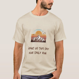 Grant us this day our daily run t-shirt