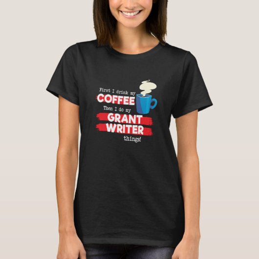 Grant Writer & Coffee  Appreciation Saying T-shirt (Voorkant)