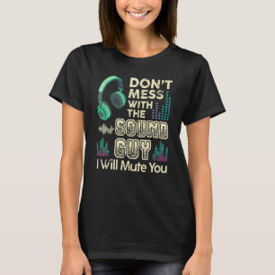 Grap niet met de geluidstechnicus, ik zal je dempe t-shirt