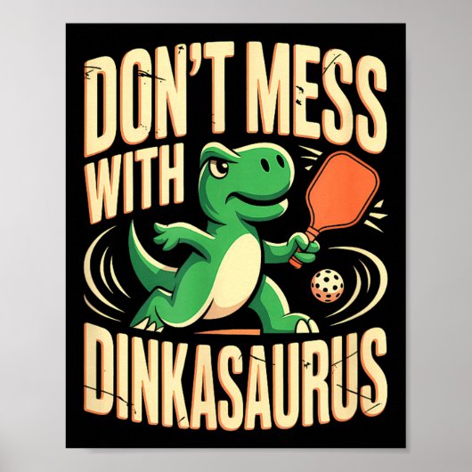 Grap niet met dinkasaurus pickleball  poster (Voorkant)