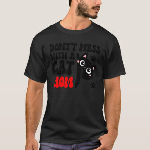 Grap niet met een kattenmoeder Cute gestoorde kitt T-shirt