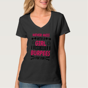 Grap nooit met een meisje dat voor de lol burpees t-shirt