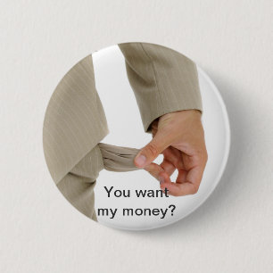 Grap - wil je mijn geld? ronde button 5,7 cm