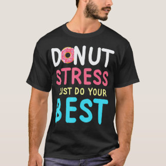 Grapdonut Stress Leraar Testdag Inspirerend T-shirt