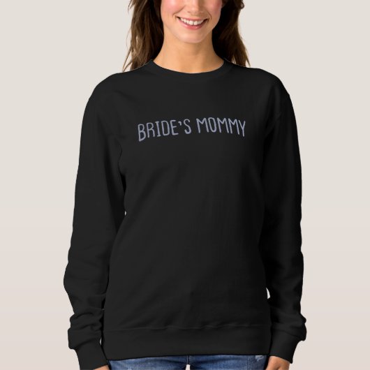 Graphic Colored Saying Bride's Mommy Trui (Voorkant)