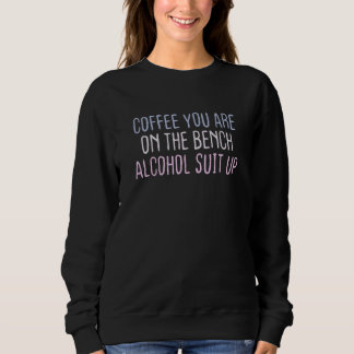 Graphic Colored Saying Coffee You Are On The Bench Trui