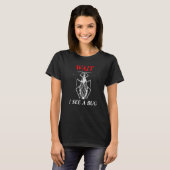 Graphic Of Wait I See A Bug For Bugs T-shirt (Voorkant volledig)