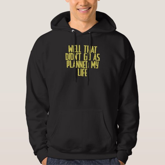 Grapje sarcastisch goed dat niet ging zoals geplan hoodie (Voorkant)