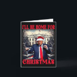 Grapjurken Funny Humoristische Trump I'll Be Home  Kaart<br><div class="desc">Grapjurken Funny Humoristische Trump I'll Be Home voor Kerst 2025 Premium</div>