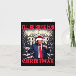 Grapjurken Funny Humoristische Trump I'll Be Home  Kaart