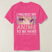 Grapny Anime, ik heb mijn Anime gepauzeerd om hier T-shirt (Design voorkant)