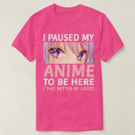 Grapny Anime, ik heb mijn Anime gepauzeerd om hier T-shirt (Design voorkant)