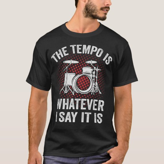 Grapny Drummer Gezegde Het Tempo is wat ik zeg T-shirt (Voorkant)