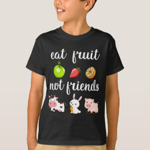 Grapny Eat Fruit not Friends Vegan Man Woman T-shirt
