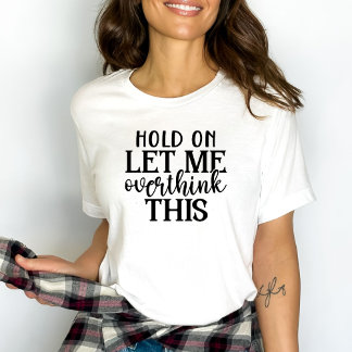 Grapny Womens laat me dit overdenken T-shirt