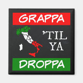 Grappa Til Ya Droppa Italië Vlagkaart Magneet (Voorkant)